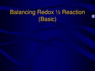Balancing Redox ½ Reaction (Basic)