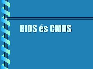 BIOS és CMOS