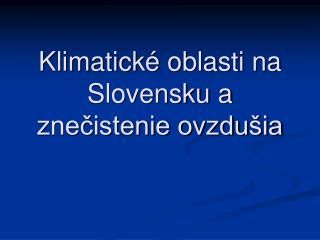 Klimatické oblasti na Slovensku a znečistenie ovzdušia