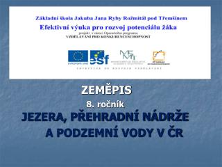 ZEMĚPIS 8. ročník JEZERA, PŘEHRADNÍ NÁDRŽE A PODZEMNÍ VODY V ČR