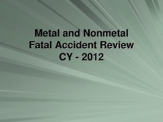 Metal and Nonmetal Fatal Accident Review CY - 2012