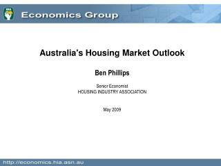 Australia's Housing Market Outlook Ben Phillips Senior Economist HOUSING INDUSTRY ASSOCIATION