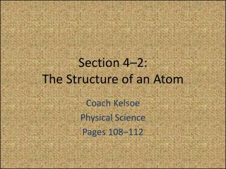 Section 4–2: The Structure of an Atom