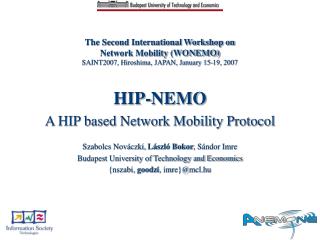 HIP-NEMO A HIP based Network Mobility Protocol Szabolcs Nováczki, László Bokor , Sándor Imre