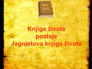 Knjiga života postaje Jagnjetova knjiga života