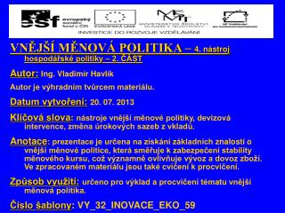 VNĚJŠÍ MĚNOVÁ POLITIKA – 4. nástroj hospodářské politiky – 2. ČÁST Autor: Ing. Vladimír Havlík