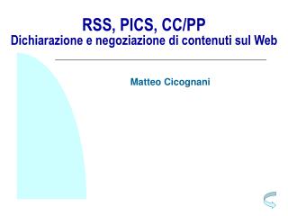 RSS, PICS, CC/PP Dichiarazione e negoziazione di contenuti sul Web