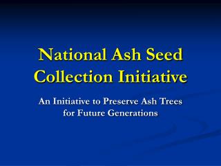 National Ash Seed Collection Initiative