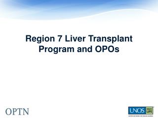 Region 7 Liver Transplant Program and OPOs