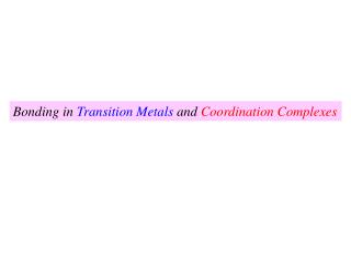 Bonding in Transition Metals and Coordination Complexes