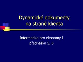 Dynamické dokumenty na straně klienta