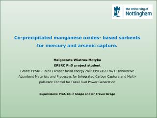 Co-precipitated manganese oxides- based sorbents for mercury and arsenic capture.