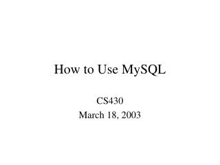 How to Use MySQL
