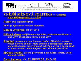 VNĚJŠÍ MĚNOVÁ POLITIKA – 4. nástroj hospodářské politiky – 1. ČÁST Autor: Ing. Vladimír Havlík