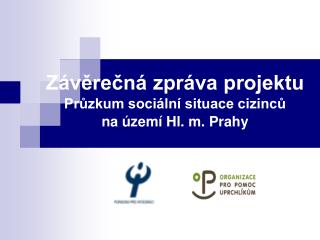 Závěrečná zpráva projektu Průzkum sociální situace cizinců na území Hl. m. Prahy