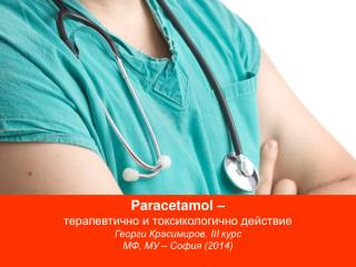 Paracetamol – терапевтично и токсикологично действие Георги Красимиров, III курс