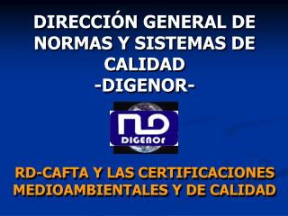 DIRECCIÓN GENERAL DE NORMAS Y SISTEMAS DE CALIDAD -DIGENOR-