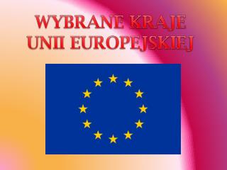 WYBRANE KRAJE UNII EUROPEJSKIEJ