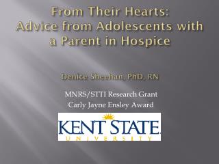 From Their Hearts: Advice from Adolescents with a Parent in Hospice Denice Sheehan, PhD, RN