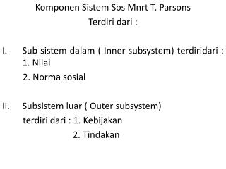 Komponen Sistem Sos Mnrt T. Parsons Terdiri dari :