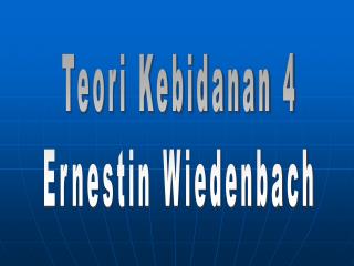 Teori Kebidanan 4 Ernestin Wiedenbach