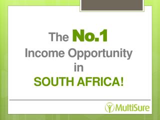 The No.1 Income Opportunity in SOUTH AFRICA!