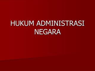 HUKUM ADMINISTRASI NEGARA