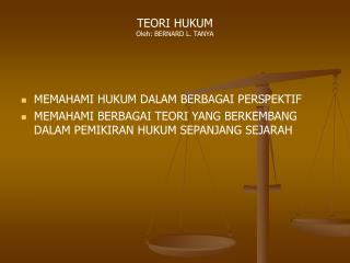 TEORI HUKUM Oleh: BERNARD L. TANYA