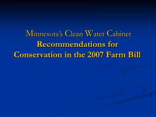 M innesota’s C lean W ater C abinet Recommendations for Conservation in the 2007 Farm Bill