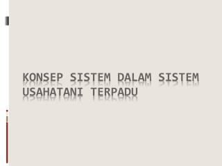 KONSEP SISTEM DALAM SISTEM USAHATANI TERPADU