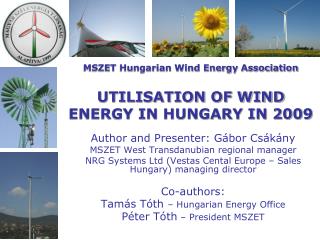 MSZET Hungarian Wind Energy Association UTILISATION OF WIND ENERGY IN HUNGARY IN 2009