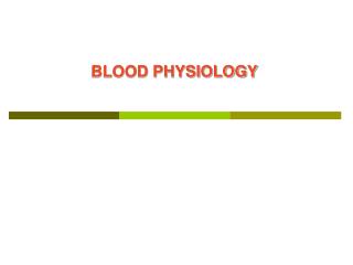 BLOOD PHYSIOLOGY