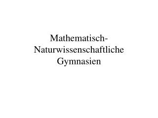 Mathematisch-Naturwissenschaftliche Gymnasien