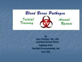 By Sara Preston, RN, LSN Licensed School Nurse Adapted from MacNeil Environmental, Inc . And CDC