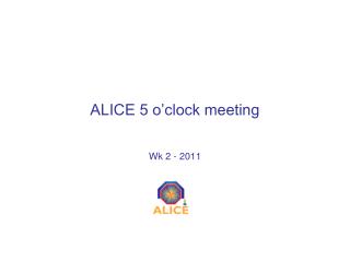 ALICE 5 o’clock meeting