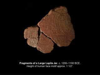 Fragments of a Large Lapita Jar . c. 1200–1100 BCE. Height of human face motif approx. 1 1/2”.