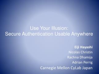 Use Your Illusion: Secure Authentication Usable Anywhere