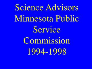 Science Advisors Minnesota Public Service Commission 1994-1998