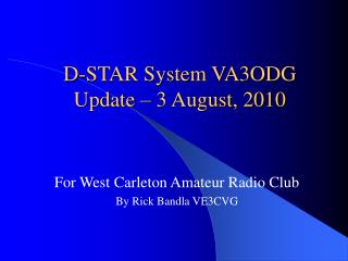 D-STAR System VA3ODG Update – 3 August, 2010