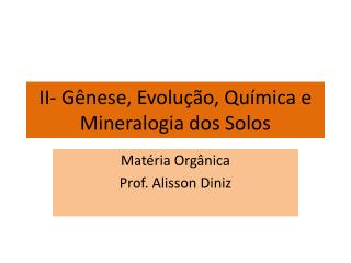 II- Gênese, Evolução, Química e Mineralogia dos Solos