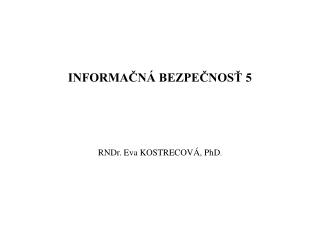 INFORMAČNÁ BEZPEČNOSŤ 5