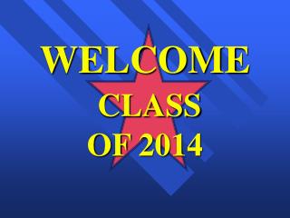 WELCOME CLASS OF 2014