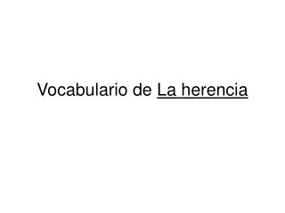 Vocabulario de La herencia