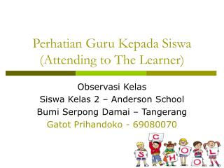 Perhatian Guru Kepada Siswa (Attending to The Learner)