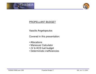 PROPELLANT BUDGET Vassilis Angelopoulos Covered in this presentation: Allocations