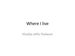 Where I live