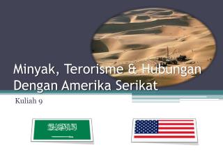 Minyak , Terorisme &amp; Hubungan Dengan Amerika Serikat