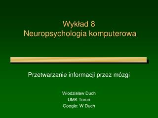 Wykład 8 Neuropsychologia komputerowa