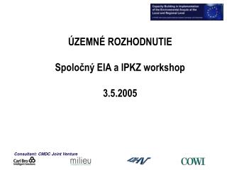 ÚZEMNÉ ROZHODNUTIE Spoločný EIA a IPKZ workshop 3.5.2005