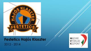 Festetics Hajós Klaszter 2012 - 2014